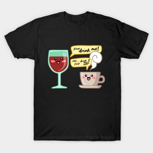 Wine and coffe addict. Can't quit them! T-Shirt